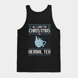 All I Want For Christmas Is Herbal Tea - Ugly Xmas Sweater For Tea Lover Tank Top